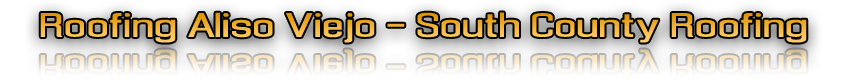 Roofing Aliso Viejo - South County Roofing